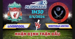 Soi kèo nhà cái: Liverpool vs Sheffield United 5/4/2024